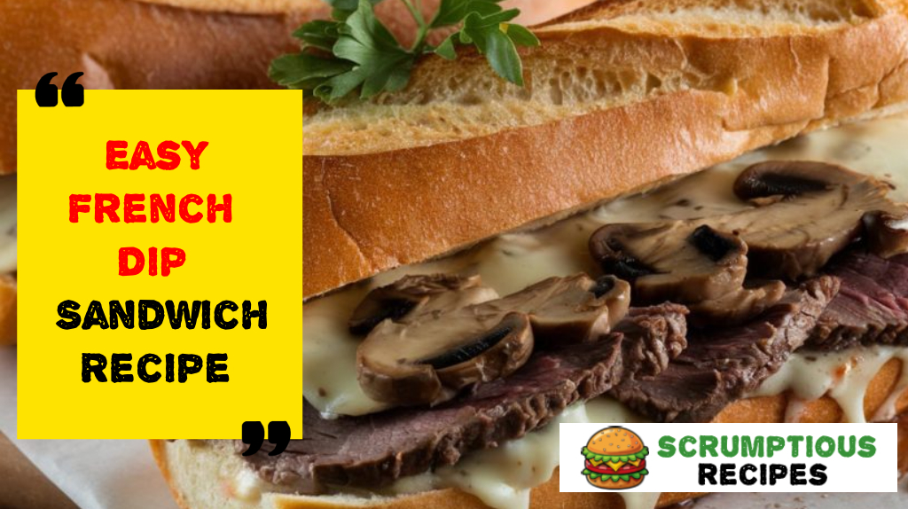 Easy French Dip Sandwich Recipe