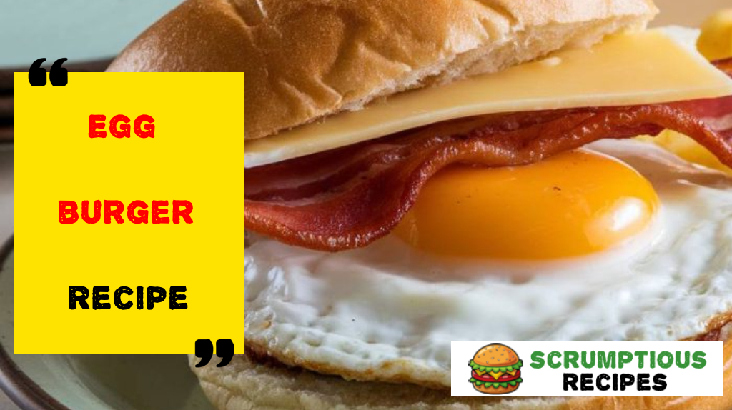 Egg Burger Recipe