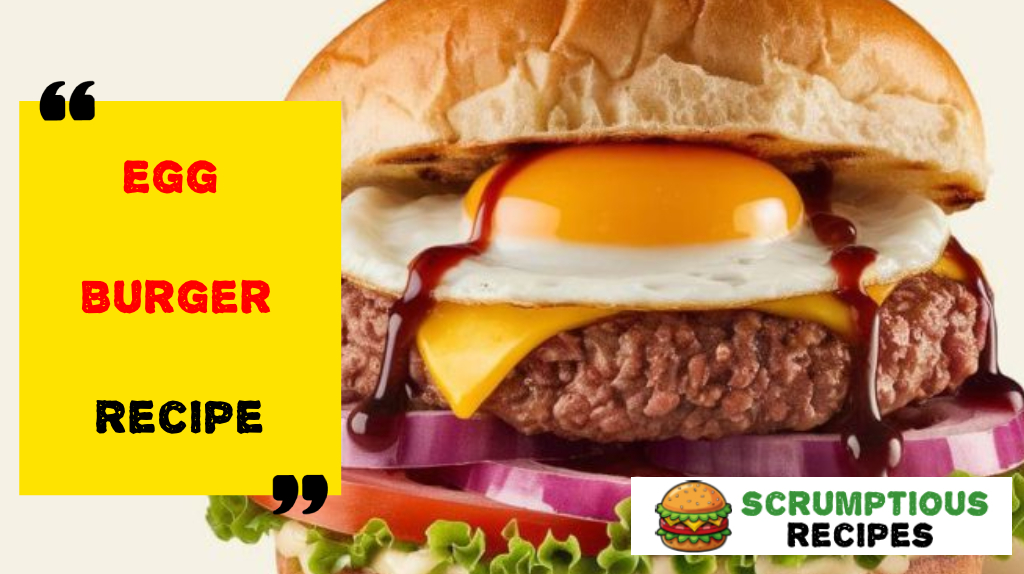 Egg Burger Recipe