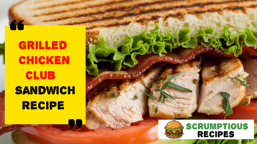 Grilled Chicken Club Sandwich Recipe