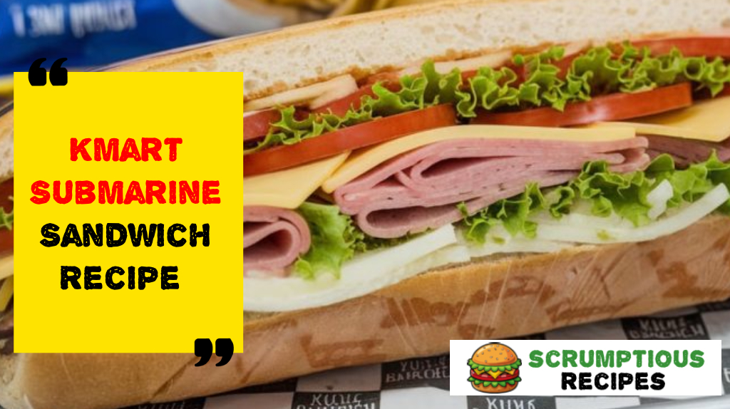 Kmart Submarine Sandwich Recipe